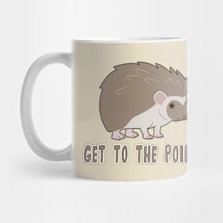 Cute Hedgehog: Get to the point! Mug